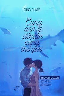 Cùng Anh Đi Đến Tận Cùng Thế Giới book cover
