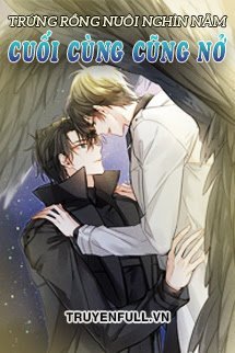 Trứng Rồng Nuôi Nghìn Năm Cuối Cùng Cũng Nở book cover