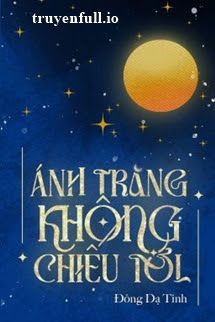 Ánh Trăng Không Chiếu Tới - Đông Dạ Tinh Cover