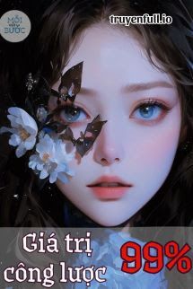 Giá Trị Công Lược 99% - Thiển Khốn book cover