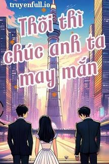 Thôi Thì Chúc Anh May Mắn book cover