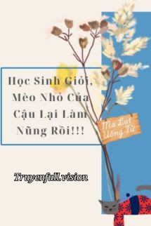 Học Sinh Giỏi, Mèo Nhỏ Của Cậu Lại Làm Nũng Rồi!!! book cover