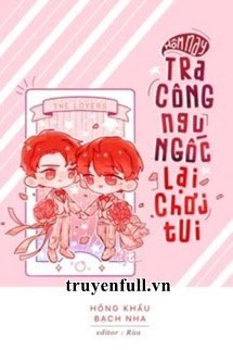 Hôm Nay Tra Công Ngu Ngốc Lại Chơi Tui book cover