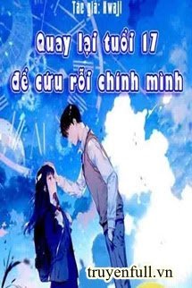 Quay Lại Tuổi 17 Để Cứu Rỗi Chính Mình book cover