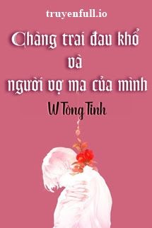 Chàng Trai Đau Khổ Và Người Vợ Ma Của Mình book cover