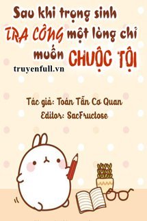 Sau Khi Trọng Sinh Tra Công Một Lòng Chỉ Muốn Chuộc Tội book cover