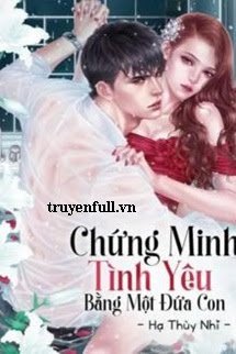 Chứng Minh Tình Yêu Bằng Một Đứa Con book cover