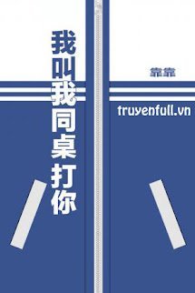 Tui Bảo Bạn Cùng Bàn Đánh Cậu! book cover