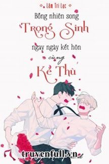 Bỗng Nhiên Song Trọng Sinh Ngay Ngày Kết Hôn Cùng Kẻ Thù book cover