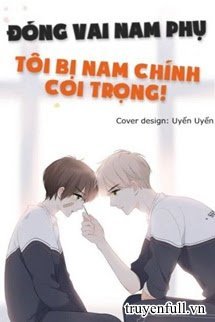 Đóng Vai Tình Địch, Tôi Bị Nam Chủ Coi Trọng! book cover