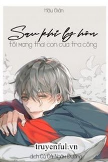 Sau Khi Ly Hôn Tôi Mang Thai Con Của Tra Công book cover