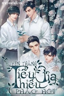 Xuyên Thành Tiểu Thiếu Gia Pháo Hôi book cover