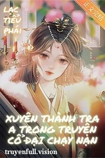 Xuyên Thành Tra A Trong Truyện Cổ Đại Chạy Nạn Cover