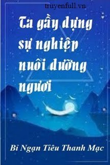 Ta Gầy Dựng Sự Nghiệp Nuôi Dưỡng Ngươi book cover