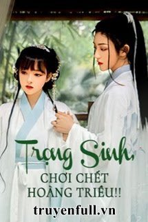 Trọng Sinh, Chơi Chết Hoàng Triều!! book cover