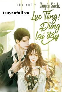 Xuyên Sách Lục Tổng! Đừng Lại Đây book cover
