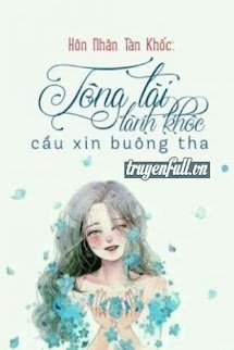 Hôn Nhân Tàn Khốc: Tổng Tài Lãnh Khốc Cầu Xin Buông Tha book cover