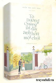 Tô Dương Quang, Lại Đây Anh Hôn Một Chút book cover