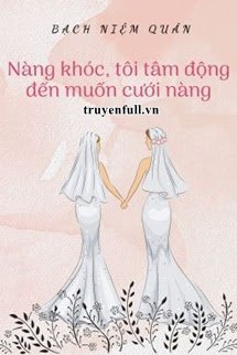 Nàng Khóc, Tôi Tâm Động Đến Muốn Cưới Nàng book cover