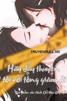 Hãy Đẩy Thuyền Tôi Với Tổng Giám Đi book cover
