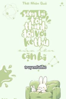 Sống Lại Tôi Thành Đôi Với Kẻ Thù Cặn Bã book cover