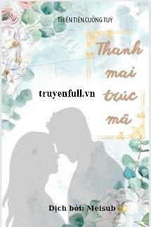Thanh Mai Trúc Mã - Thiên Tiên Cuồng Túy book cover