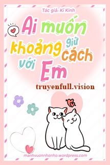Ai Muốn Giữ Khoảng Cách Với Em book cover by Tác giả:Kỉ Kinh