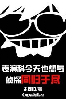 Hôm Nay Khoa Diễn Xuất Vẫn Muốn Cùng Thám Tử Đồng Quy Vu Tận book cover