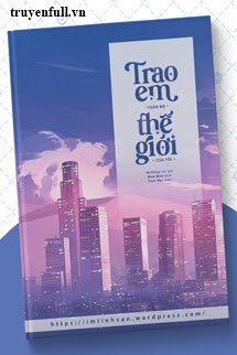 Trao Em Toàn Bộ Thế Giới Của Anh book cover