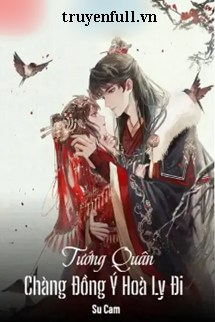 Tướng Quân Chàng Đồng Ý Hoà Ly Đi book cover