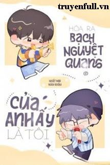 Hoá Ra Bạch Nguyệt Quang Của Anh Ấy Là Tôi book cover