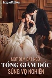 Một Đêm Bất Ngờ Tổng Giám Đốc Sủng Vợ Nghiện book cover