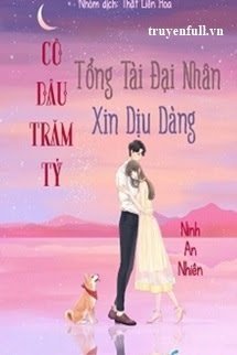 Cô Dâu Trăm Tỷ, Tổng Tài Đại Nhân Xin Dịu Dàng book cover