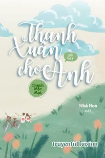 Thanh Xuân Gửi Hết Cho Anh - Chanh Mặc Mạt book cover