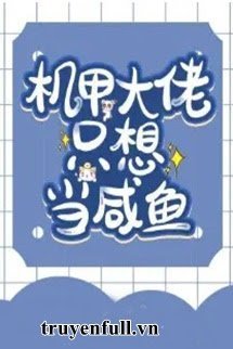 Cơ Giáp Đại Lão Chỉ Nghĩ Làm Cá Mặn book cover