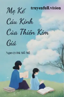 Mẹ Kế Cáu Kỉnh Của Thiên Kim Giả book cover