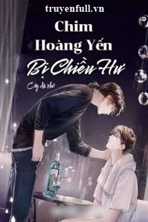 Chim Hoàng Yến Bị Chiều Hư book cover