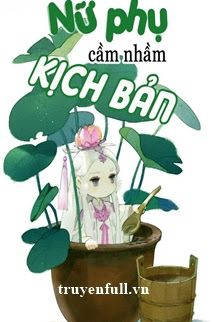 Nữ Phụ Cầm Nhầm Kịch Bản book cover