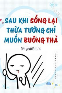 Sau Khi Sống Lại, Thừa Tướng Chỉ Muốn Buông Thả book cover