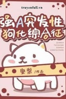 Alpha Mạnh Mẽ Bỗng Nhiên Đột Phát Hội Chứng Hóa Cún book cover