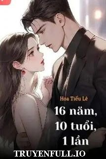 16 Năm, 10 Tuổi, 1 Lần book cover