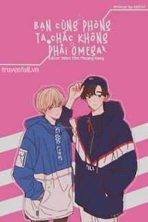 Bạn Cùng Phòng Ta Chắc Không Phải Omega book cover