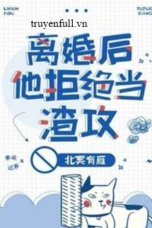 Anh Ấy Từ Chối Trở Thành Một Tên Cặn Bã Sau Ly Hôn book cover