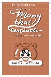 Bạn Trai Cũ Mang Thai Con Của Tôi, Làm Sao Bây Giờ? book cover
