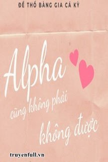 Alpha Cũng Không Phải Không Được book cover
