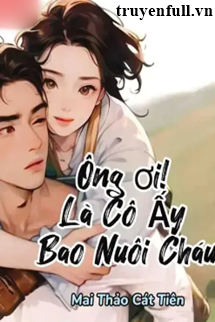 Ông Ơi! Là Cô Ấy Bao Nuôi Cháu book cover