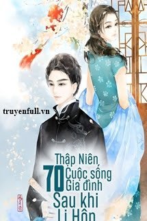 Thập Niên 70: Cuộc Sống Gia Đình Sau Khi Ly Hôn book cover
