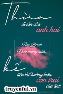 Thừa Kế Di Sản Của Anh Hai Tiện Thể Hưởng Luôn Đứa Con Trai Của Ảnh book cover