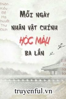 Mỗi Ngày Nhân Vật Chính Hộc Máu Ba Lần book cover
