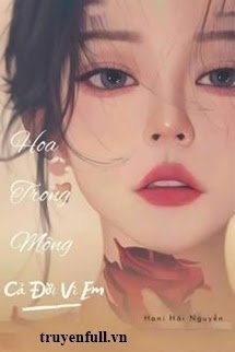 Hoa Trong Mộng - Cả Đời Vì Em book cover